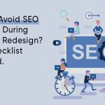 How to Avoid SEO Disaster During a Website Redesign? SEO checklist included