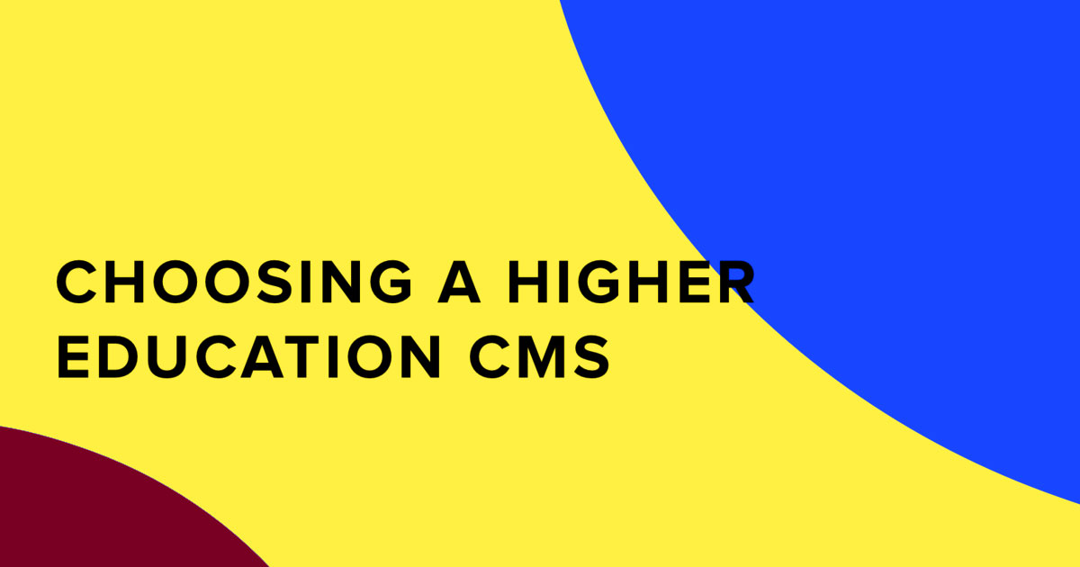 The Complete Guide to Choosing a Higher Education CMS. Here Is What You Need to Know.